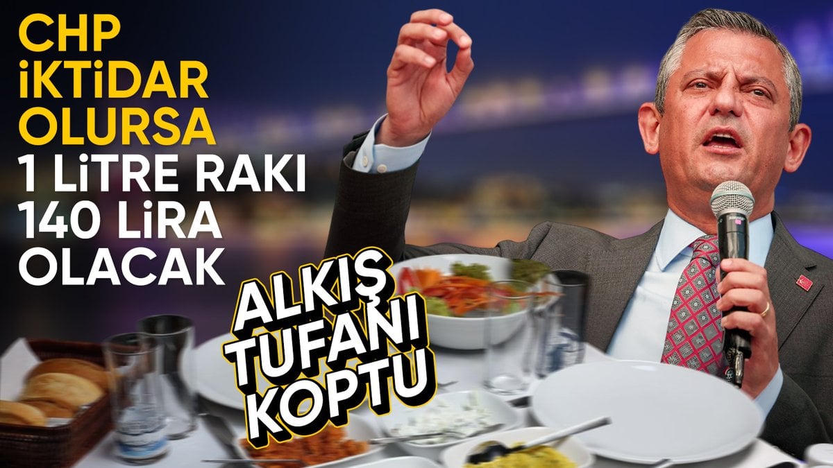 Özgür Özel: CHP döneminde 1 litre rakı 140 lira olacak